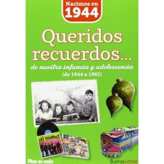 Nacimos en 1944. Queridos recuerdos... de nuestra infancia y adolescencia de 1944 a 1962